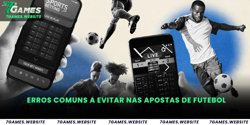 Erros Comuns a Evitar nas Apostas de Futebol