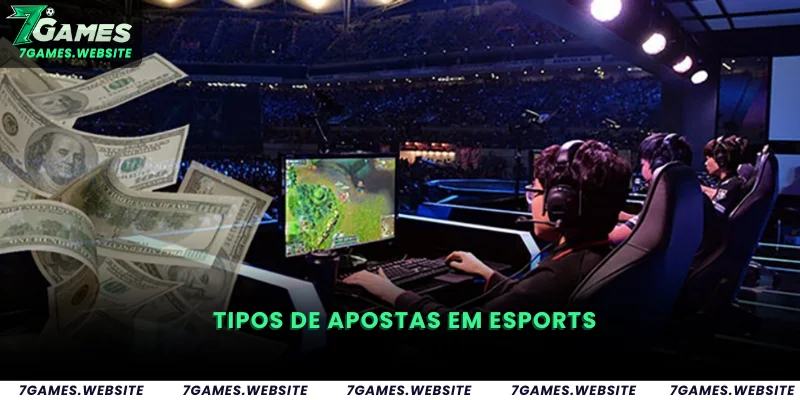 Tipos de Apostas em eSports