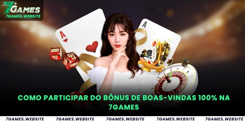 Como participar do Bônus de Boas-Vindas 100% na 7Games