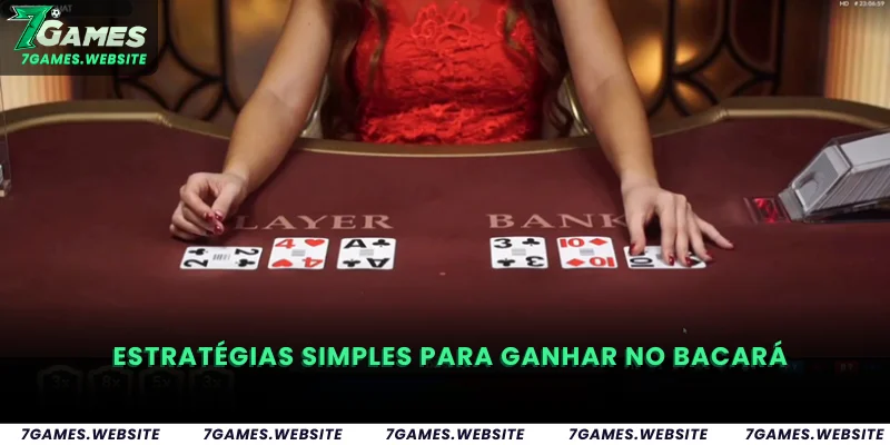 Estratégias Simples para Ganhar no Bacará