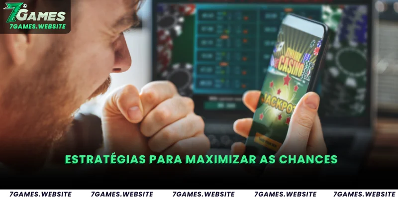 Estratégias para Maximizar as Chances
